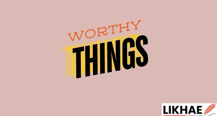 Why are Worthy Things Important to Focus on?