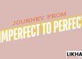 The Journey from Imperfect to Perfect